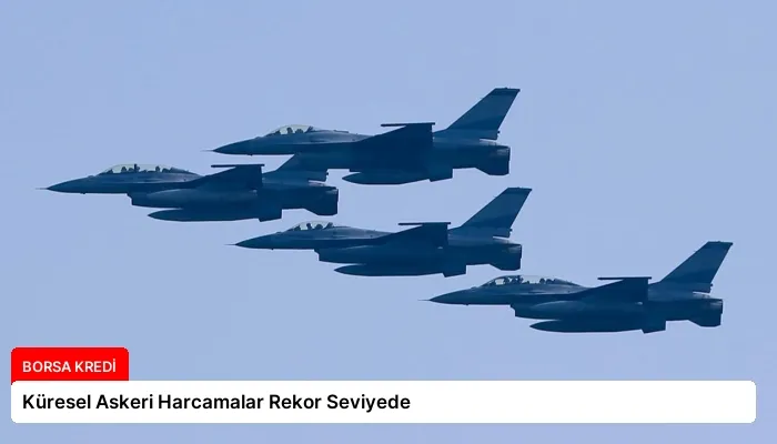 Küresel Askeri Harcamalar Rekor Seviyede