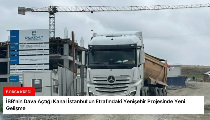 İBB’nin Dava Açtığı Kanal İstanbul’un Etrafındaki Yenişehir Projesinde Yeni Gelişme