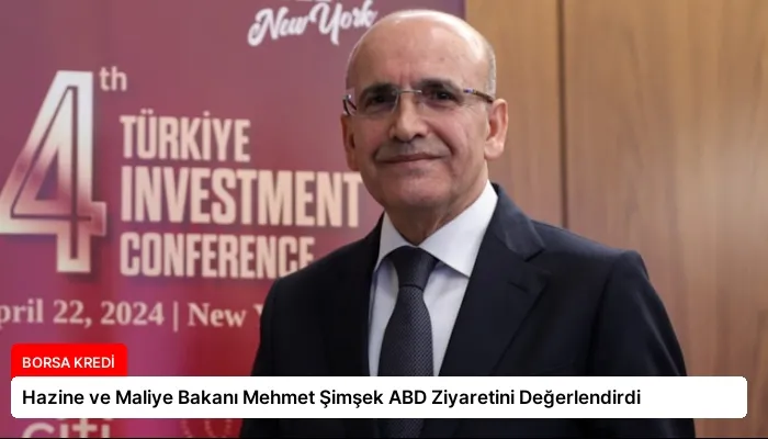Hazine ve Maliye Bakanı Mehmet Şimşek ABD Ziyaretini Değerlendirdi