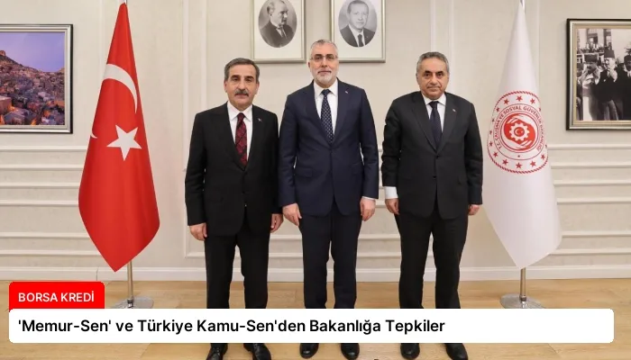 ‘Memur-Sen’ ve Türkiye Kamu-Sen’den Bakanlığa Tepkiler