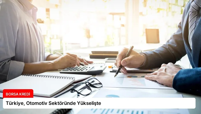 Türkiye, Otomotiv Sektöründe Yükselişte