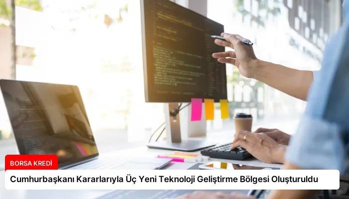Cumhurbaşkanı Kararlarıyla Üç Yeni Teknoloji Geliştirme Bölgesi Oluşturuldu