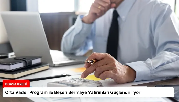 Orta Vadeli Program ile Beşeri Sermaye Yatırımları Güçlendiriliyor
