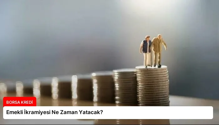 Emekli İkramiyesi Ne Zaman Yatacak?