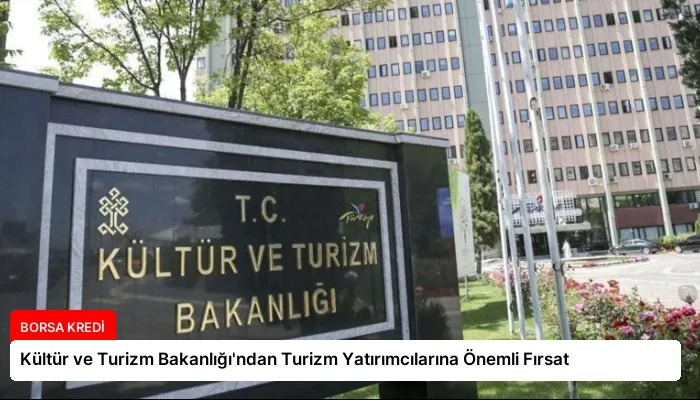 Kültür ve Turizm Bakanlığı’ndan Turizm Yatırımcılarına Önemli Fırsat