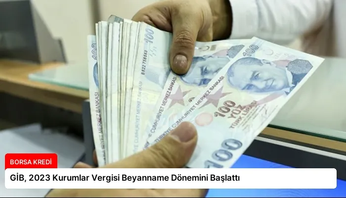 GİB, 2023 Kurumlar Vergisi Beyanname Dönemini Başlattı
