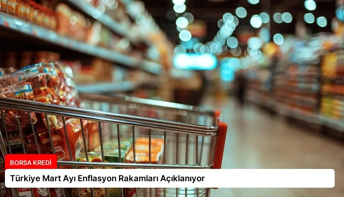 Türkiye Mart Ayı Enflasyon Rakamları Açıklanıyor