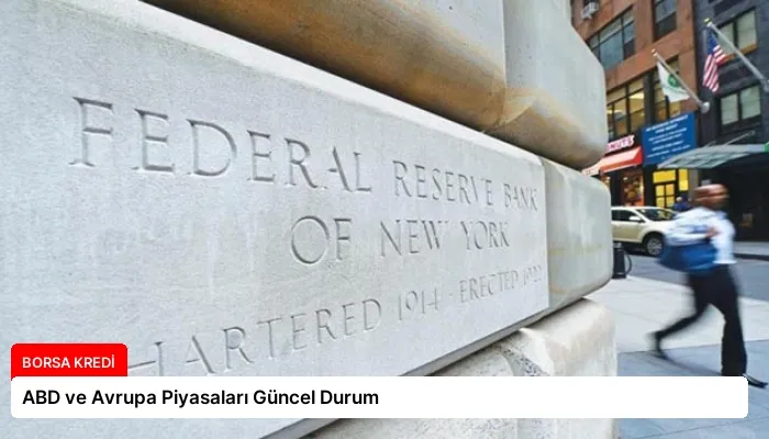 ABD ve Avrupa Piyasaları Güncel Durum