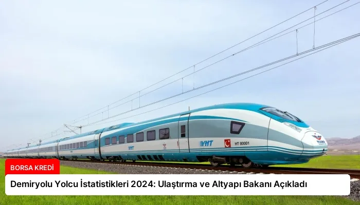 Demiryolu Yolcu İstatistikleri 2024: Ulaştırma ve Altyapı Bakanı Açıkladı