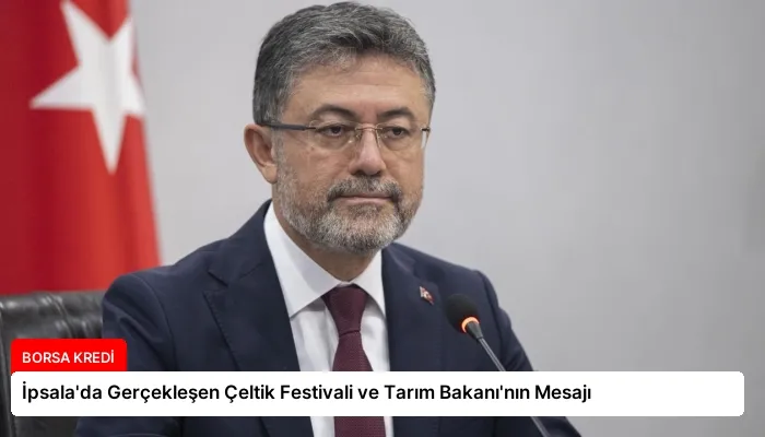 İpsala’da Gerçekleşen Çeltik Festivali ve Tarım Bakanı’nın Mesajı