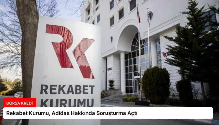 Rekabet Kurumu, Adidas Hakkında Soruşturma Açtı