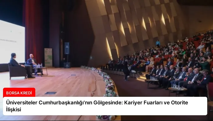 Üniversiteler Cumhurbaşkanlığı’nın Gölgesinde: Kariyer Fuarları ve Otorite İlişkisi