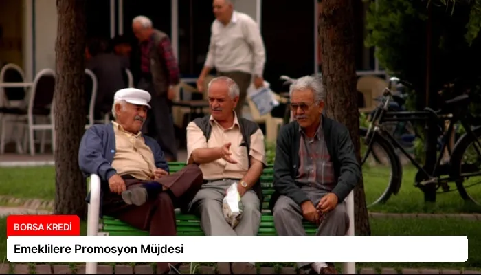 Emeklilere Promosyon Müjdesi
