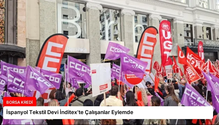 İspanyol Tekstil Devi İnditex’te Çalışanlar Eylemde