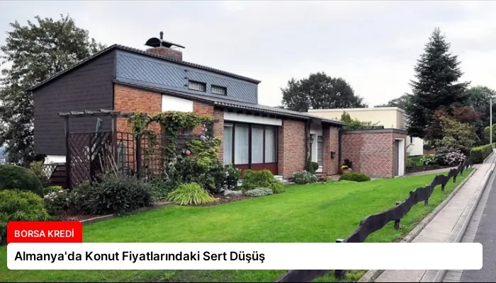 Almanya’da Konut Fiyatlarındaki Sert Düşüş