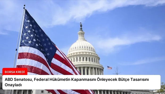 ABD Senatosu, Federal Hükümetin Kapanmasını Önleyecek Bütçe Tasarısını Onayladı
