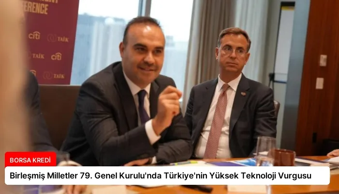 Birleşmiş Milletler 79. Genel Kurulu’nda Türkiye’nin Yüksek Teknoloji Vurgusu