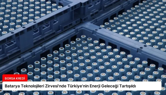 Batarya Teknolojileri Zirvesi’nde Türkiye’nin Enerji Geleceği Tartışıldı