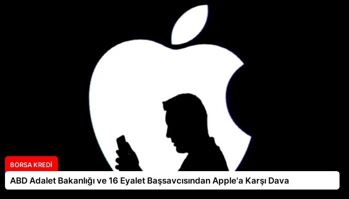 ABD Adalet Bakanlığı ve 16 Eyalet Başsavcısından Apple’a Karşı Dava