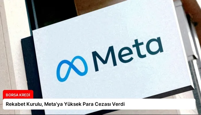 Rekabet Kurulu, Meta’ya Yüksek Para Cezası Verdi