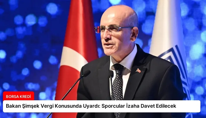 Bakan Şimşek Vergi Konusunda Uyardı: Sporcular İzaha Davet Edilecek