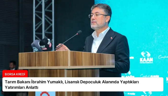 Tarım Bakanı İbrahim Yumaklı, Lisanslı Depoculuk Alanında Yaptıkları Yatırımları Anlattı