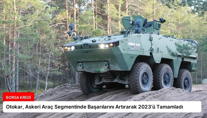 Otokar, Askeri Araç Segmentinde Başarılarını Artırarak 2023’ü Tamamladı