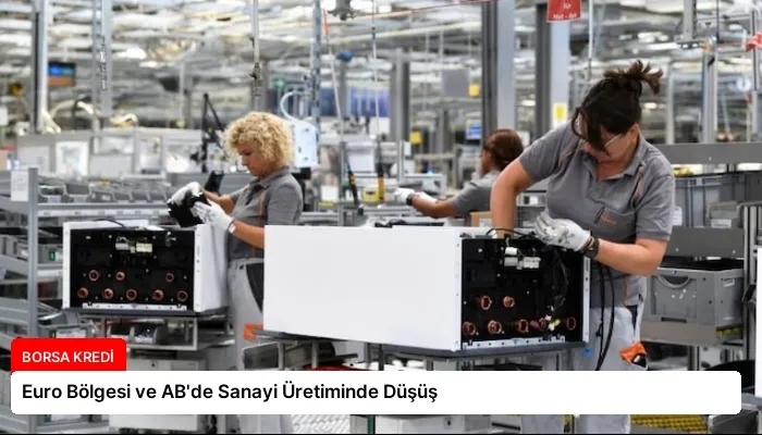 Euro Bölgesi ve AB’de Sanayi Üretiminde Düşüş
