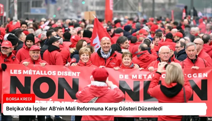 Belçika’da İşçiler AB’nin Mali Reformuna Karşı Gösteri Düzenledi