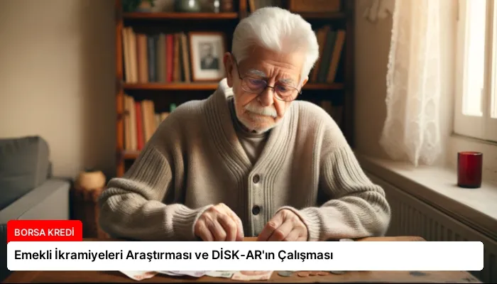 Emekli İkramiyeleri Araştırması ve DİSK-AR’ın Çalışması