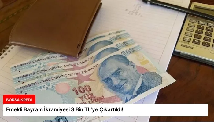 Emekli Bayram İkramiyesi 3 Bin TL’ye Çıkartıldı!