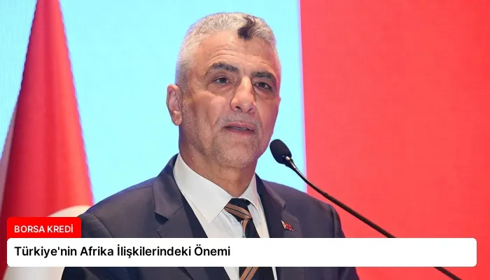 Türkiye’nin Afrika İlişkilerindeki Önemi