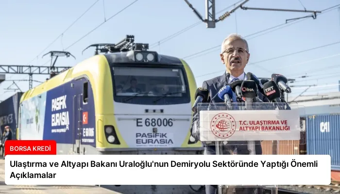 Ulaştırma ve Altyapı Bakanı Uraloğlu’nun Demiryolu Sektöründe Yaptığı Önemli Açıklamalar