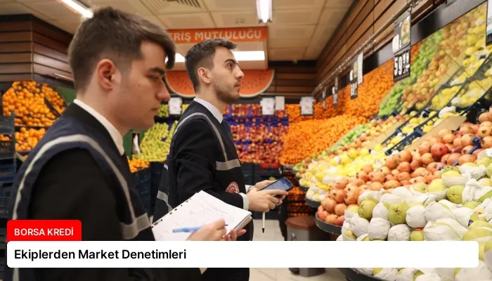 Ekiplerden Market Denetimleri
