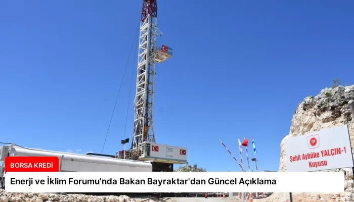 Enerji ve İklim Forumu’nda Bakan Bayraktar’dan Güncel Açıklama