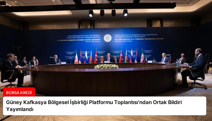 Güney Kafkasya Bölgesel İşbirliği Platformu Toplantısı’ndan Ortak Bildiri Yayımlandı