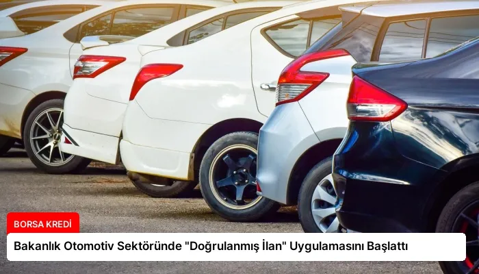 Bakanlık Otomotiv Sektöründe “Doğrulanmış İlan” Uygulamasını Başlattı