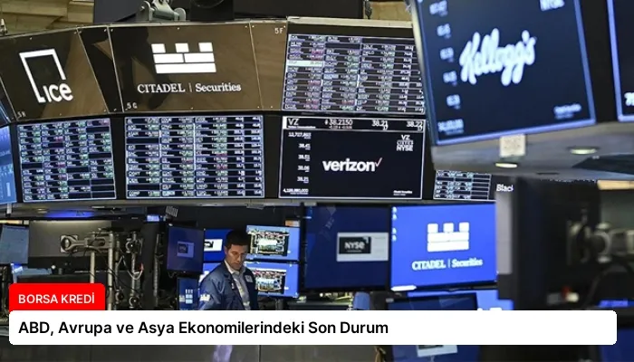 ABD, Avrupa ve Asya Ekonomilerindeki Son Durum