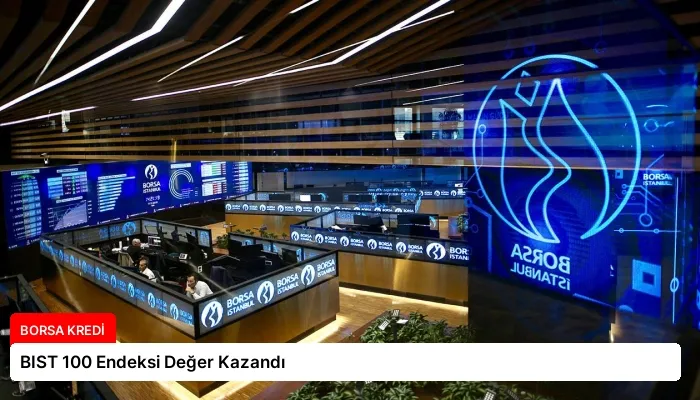 BIST 100 Endeksi Değer Kazandı