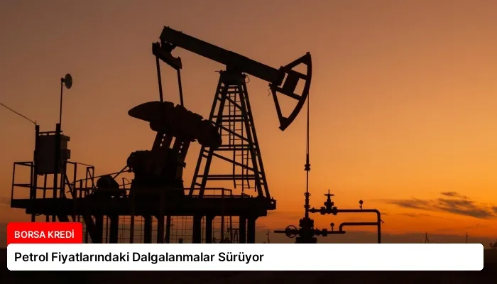 Petrol Fiyatlarındaki Dalgalanmalar Sürüyor