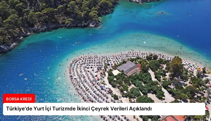Türkiye’de Yurt İçi Turizmde İkinci Çeyrek Verileri Açıklandı