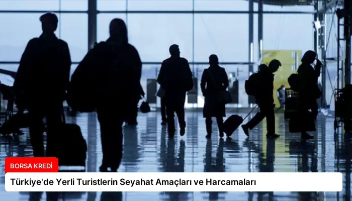 Türkiye’de Yerli Turistlerin Seyahat Amaçları ve Harcamaları