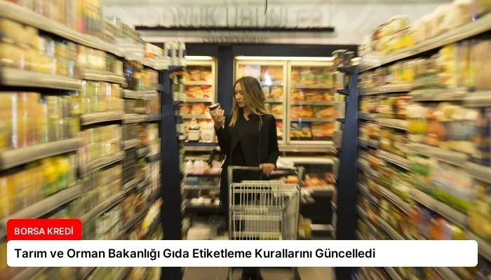 Tarım ve Orman Bakanlığı Gıda Etiketleme Kurallarını Güncelledi