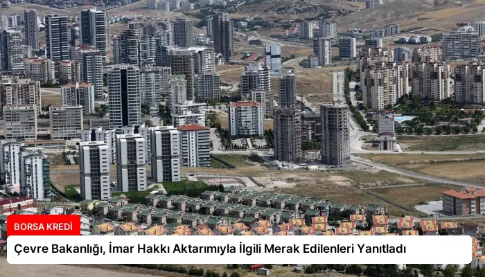 Çevre Bakanlığı, İmar Hakkı Aktarımıyla İlgili Merak Edilenleri Yanıtladı