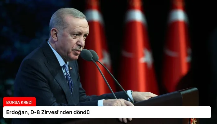 Erdoğan, D-8 Zirvesi’nden döndü