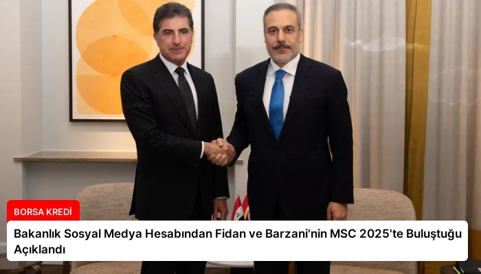 Bakanlık Sosyal Medya Hesabından Fidan ve Barzani’nin MSC 2025’te Buluştuğu Açıklandı