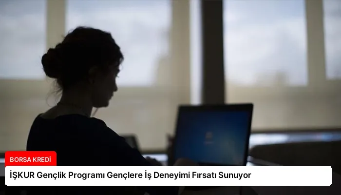 İŞKUR Gençlik Programı Gençlere İş Deneyimi Fırsatı Sunuyor