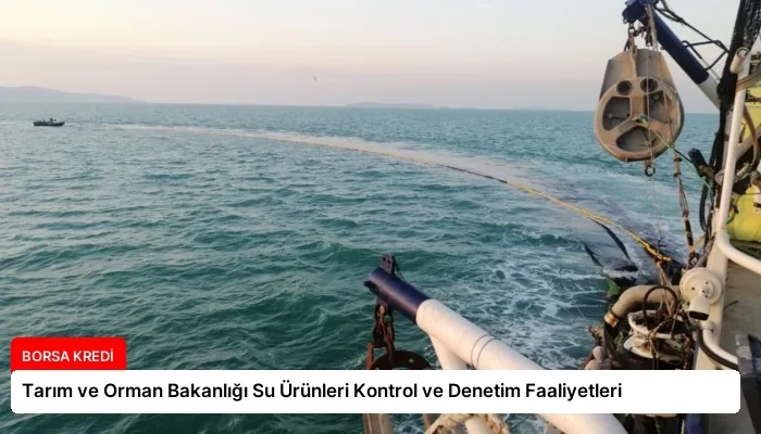 Tarım ve Orman Bakanlığı Su Ürünleri Kontrol ve Denetim Faaliyetleri
