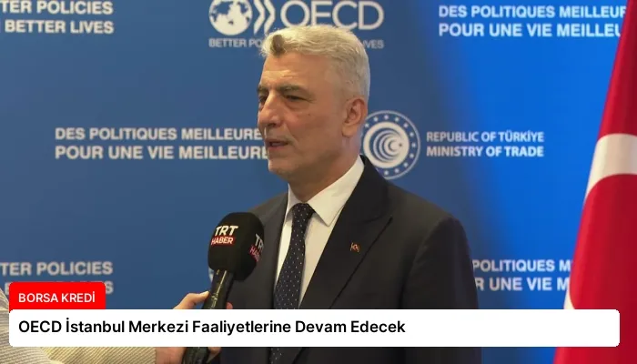 OECD İstanbul Merkezi Faaliyetlerine Devam Edecek