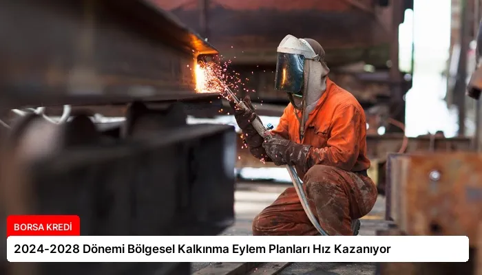 2024-2028 Dönemi Bölgesel Kalkınma Eylem Planları Hız Kazanıyor